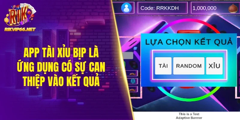 App tài xỉu bịp là ứng dụng có sự can thiệp vào kết quả